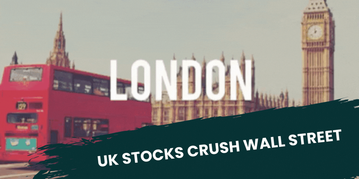 UK Stocks Crush Wall Street