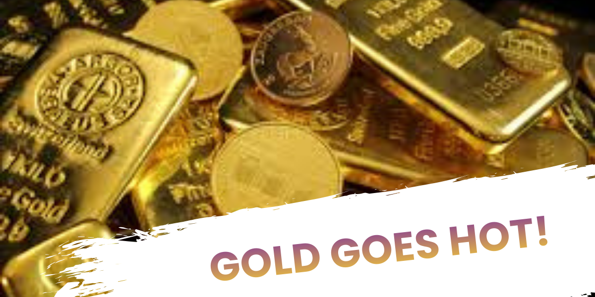 Gold Goes Hot!