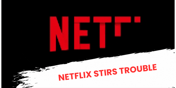 Netflix Stirs Trouble