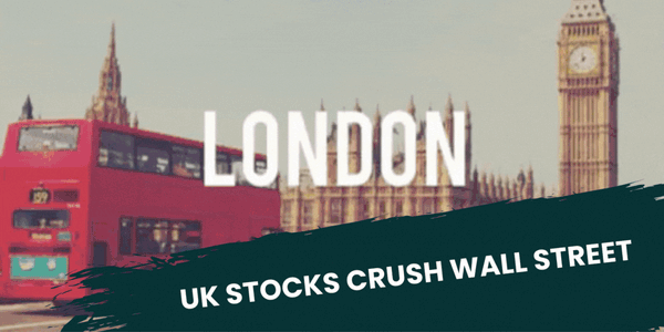 UK Stocks Crush Wall Street